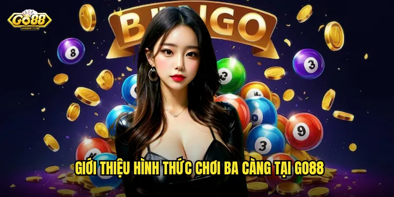 Giới thiệu hình thức chơi ba càng tại go88