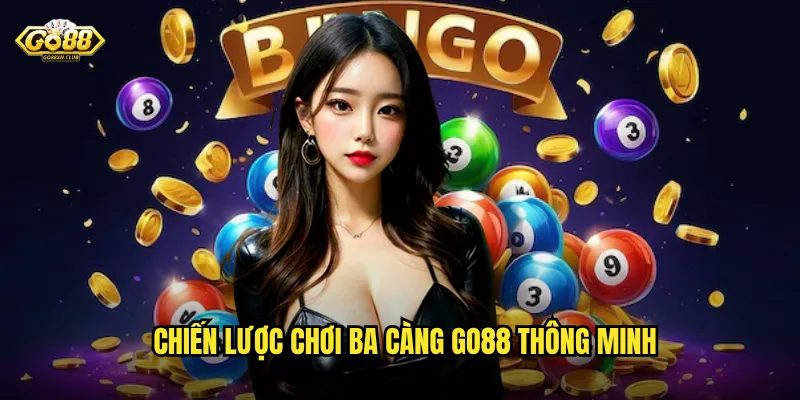 Chiến lược chơi ba càng go88 thông minh
