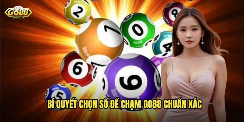 Bí quyết chọn số đề chạm go88 chuẩn xác