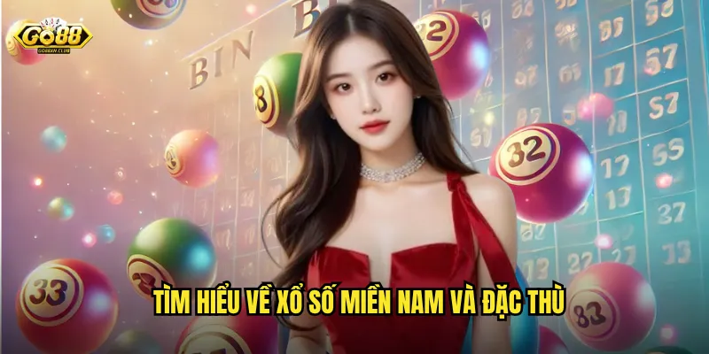 Tìm hiểu về xổ số miền Nam và đặc thù