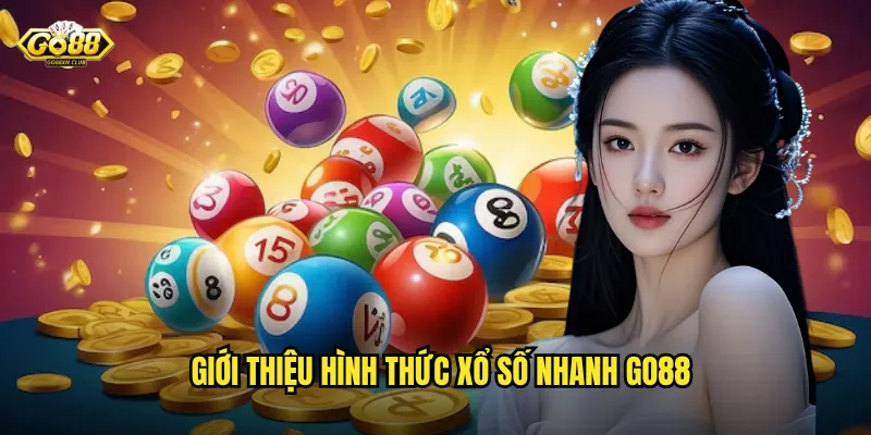 Giới thiệu hình thức xổ số nhanh go88