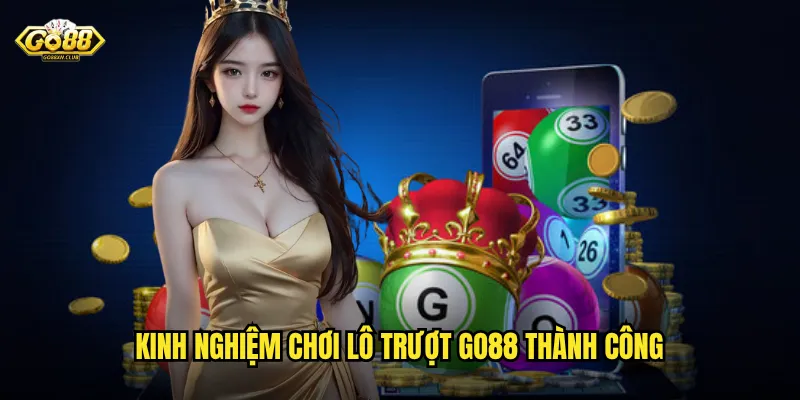 Kinh nghiệm chơi lô trượt go88 thành công