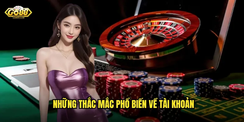 Câu Hỏi Thường Gặp Go88 - Giải Đáp Mọi Thắc Mắc Của Bạn 2 Những thắc mắc phổ biến về tài khoản