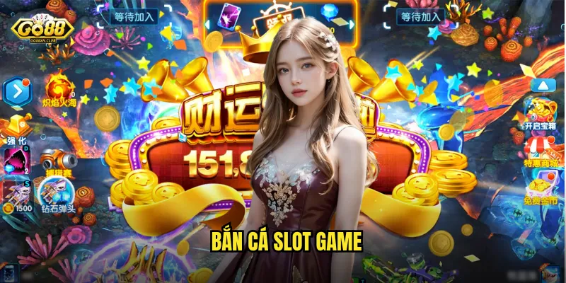 bắn cá slot game