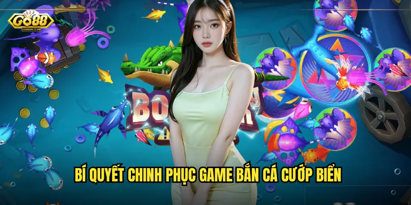 Bí quyết chinh phục game bắn cá cướp biển