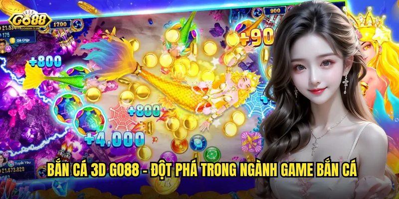 Bắn cá 3D go88 - Đột phá trong ngành game bắn cá