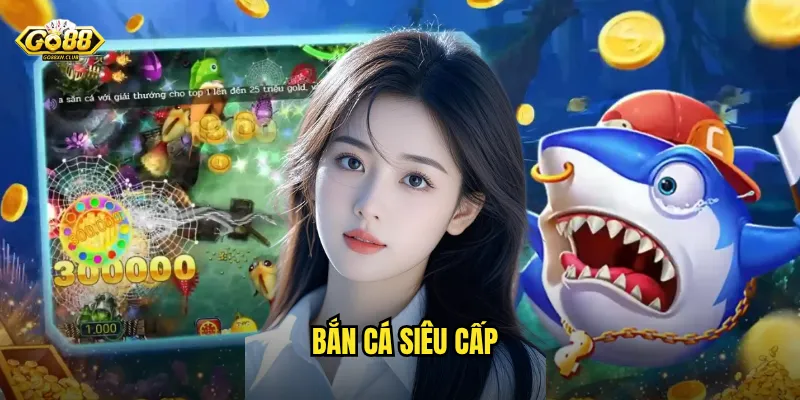 bắn cá siêu cấp