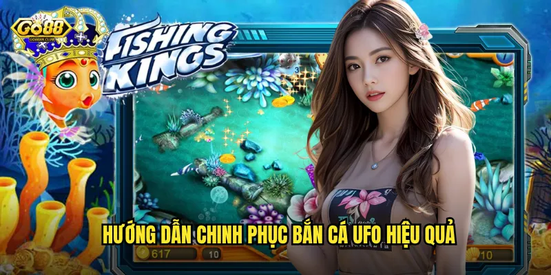 Hướng dẫn chinh phục bắn cá UFO hiệu quả