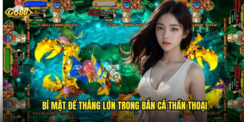 Bí mật để thắng lớn trong bắn cá thần thoại