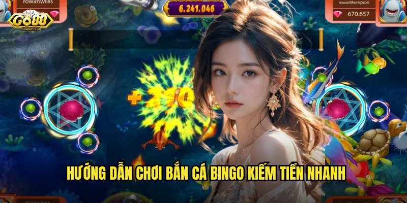 Hướng dẫn chơi bắn cá Bingo kiếm tiền nhanh