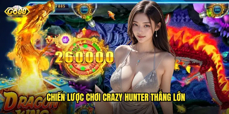 Chiến lược chơi Crazy Hunter thắng lớn