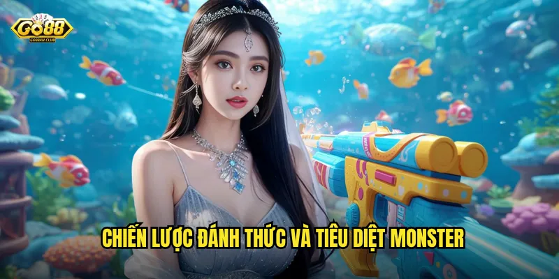 Chiến lược đánh thức và tiêu diệt Monster