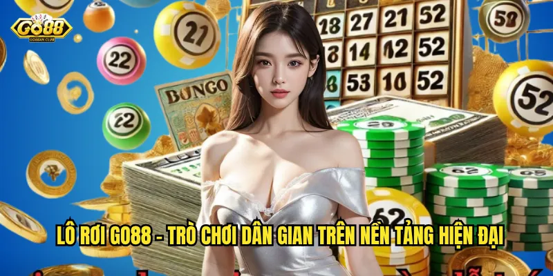 Lô rơi go88 - Trò chơi dân gian trên nền tảng hiện đại